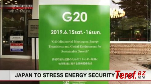 G20 ölkələri enerji nazirlərinin görüşü olacaq - Yaponiyada