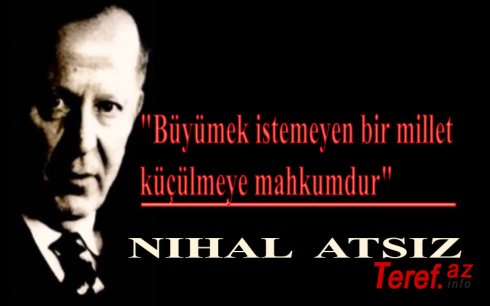 Böyük türk milliyətçisi Nihal Atsızın anım günüdür – NİHAL ATSIZ KİMDİR?