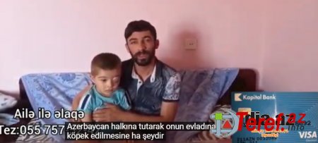 "Balamı bu vəziyyətdə görəndə ürəyim parçalanır" -