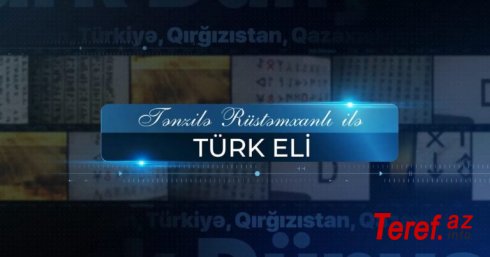 Tənzilə Rüstəmxanlı ilə "Türk eli": "Zəngəzurdan keçib Qarabağa gedəcəm" - Hasan Öztürk / VİDEO