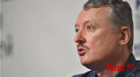 Strelkov: “Mən Gerasimovdan yaxşı heç nə gözləmirəm”