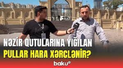 Nəzir qutularına yığılan pullar hara xərclənir?  VİDEO