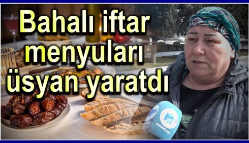"Bahalı iftar menyusu təklif edənlər... o çörəyi necə yeyirsiz?" - Bakı sakinləri ÜSYANDA/VİDEO