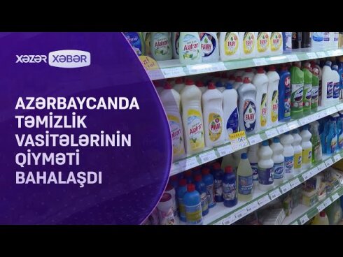 Azərbaycanda təmizlik vasitələrinin qiyməti BAHALAŞDI