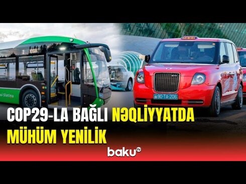 COP29-la bağlı nəqliyyatda mühüm YENİLİK