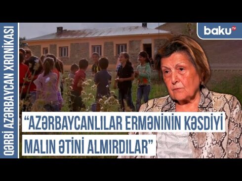 Qərbi Azərbaycan Xronikası: "Atam danışırdı ki, evimizi tərk edəndə, qapıdakı itimiz ağladı"