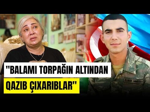 19 yaşında şəhid olan Elmar Nəbiyevin anası: "Övladımın yaralanmasına sevinmişdim"