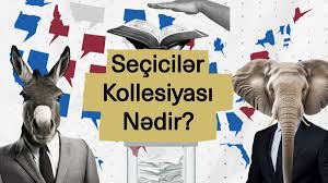 Seçicilər Kollegiyası nədir?