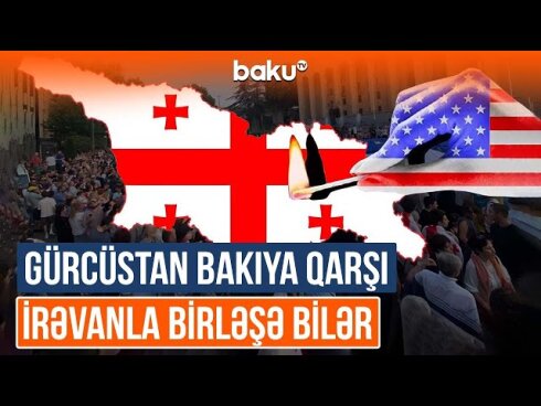 Gürcüstan Ermənistanla birləşsə, ölkəmizi hansı təhlükələr gözləyər?