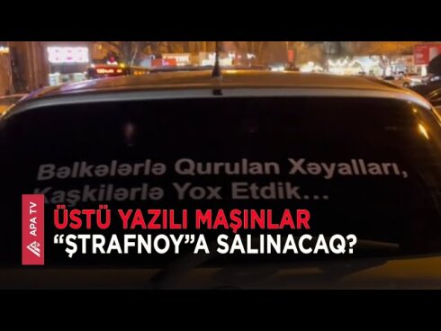 Üstü yazılı maşınlar CƏRİMƏLƏNƏCƏK? - RƏSMİ CAVAB