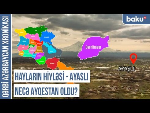 Qərbi Azərbaycan Xronikası: Hayların hiyləsi - Ayaslı necə Ayqestan oldu?