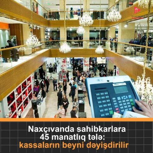 Naxçıvanda sahibkarlara 45 manatlıq tələ - kassaların beyni dəyişdirilir