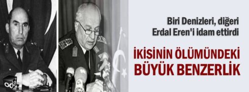 DENİZLERİ İDAM EDEN ALİ ELVERDİ İLE ERDAL EREN'İ İDAM EDEN KENAN EVREN, İKİSİ DE BOĞULARAK ÖLDÜ.