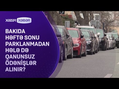 Bakıda həftəsonu parklanmaya görə hələ də qanunsuz ödənişlər alınır?  VİDEO