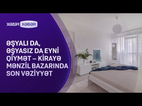 Kirayə mənzil bazarında SON VƏZİYYƏT