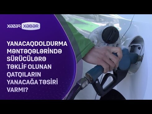 Sürücülərə təklif olunan qatqıların yanacağa təsiri var?