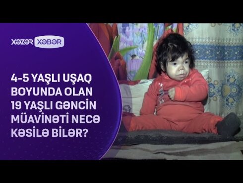 4-5 yaşlı uşaq boyunda olan 19 yaşlı gəncin müavinəti necə kəsilə bilər?  VİDEO