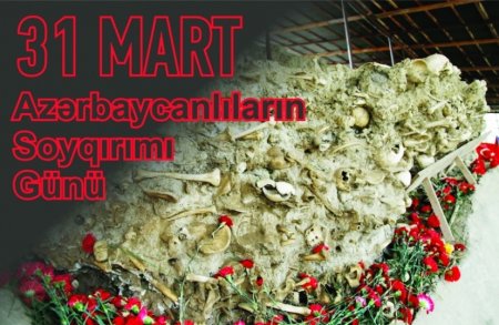 31 Mart soyqırımı: İnsanlığa qarşı cinayət... -