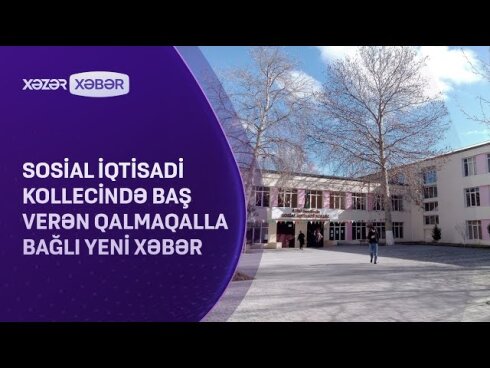 Sosial İqtisadi Kollecin döyülən direktoru Şəhriyar Laçınov danışdı