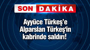 SON XƏBƏRLƏR!  Ayyüce Türkeşə atasının məzarını ziyarət edərkən hucum ediblər