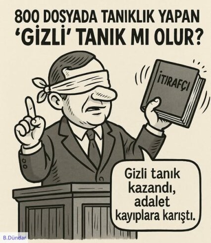 800 DOSYADA TANIKLIK YAPAN "GİZLİ" TANIK