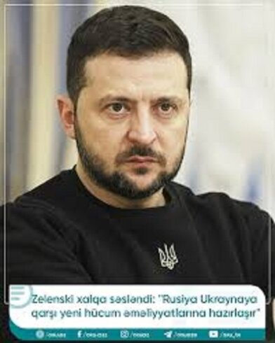 Zelenski xalqa səsləndi: "Rusiya Ukraynaya qarşı yeni hücum əməliyyatlarına hazırlaşır"