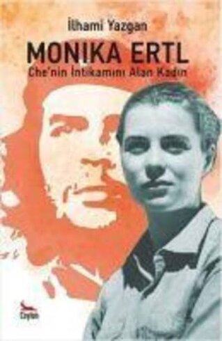 Che Guevara'nın İntikamını 3 Kurşunla Alan Kadın. Monika Ertl.