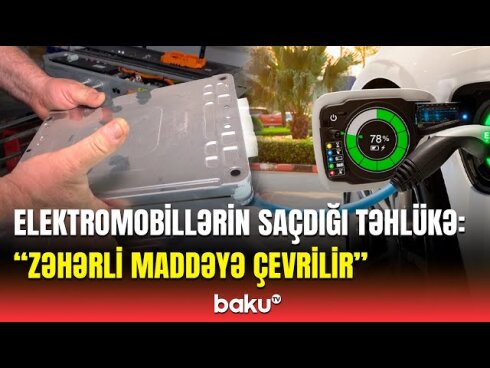 Elektromobil batareyalarının gizli təhlükəsi -