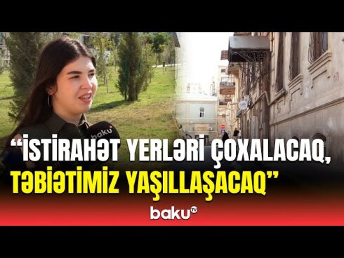 Paytaxtda hansı parkın ərazisi genişləndiriləcək? VİDEO