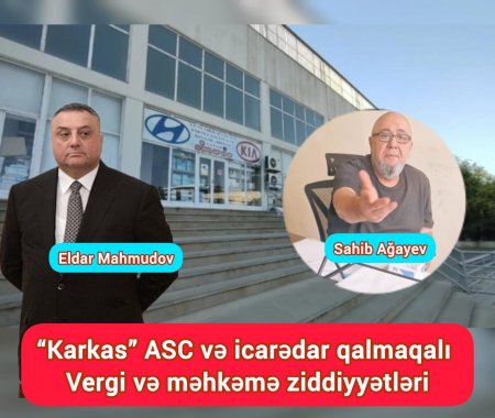 “Karkas” ASC-də Eldar Mahmudov izi və icarədar qalmaqalı – Vergi və məhkəmə ziddiyyətləri