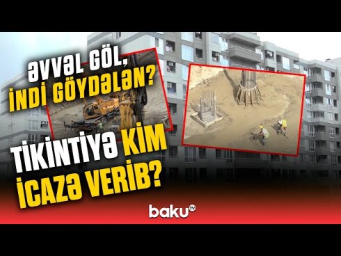 Əvvəl göl, indi göydələn? -