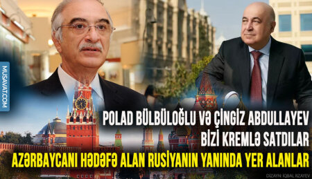 Polad Bülbüloğlu və Çingiz Abdullayev bizi Kremlə satdılar –